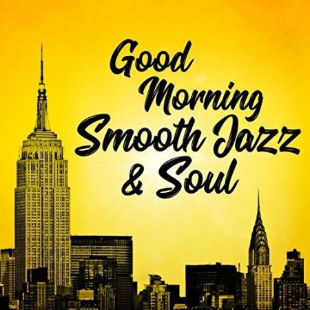 Обложка Good Morning Smooth Jazz And Soul (Mp3)