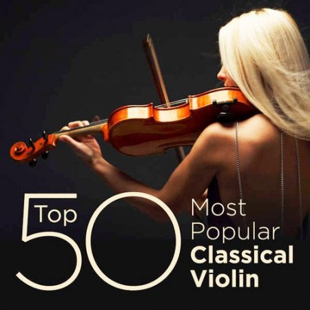 Обложка Top 50 Most Popular Classical Violin (2014)