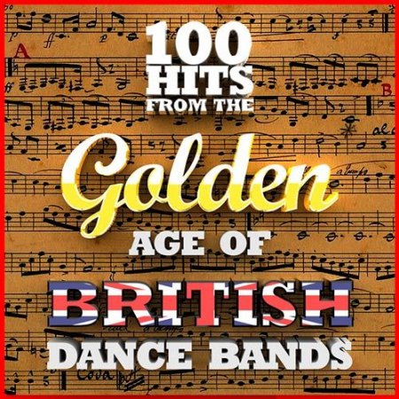 Обложка 100 Hits from the Golden Age of British Dance Bands (2015)
