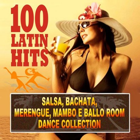 Обложка 100 Latin Hits (Salsa, Bachata, Merengue e Ballo Room Dance Collection) 2015 MP3
