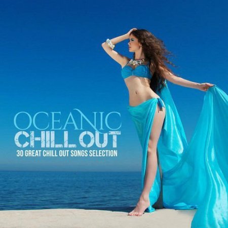 Обложка Oceanic Chill Out 30 Great Chill Out Selection (2015) MP3