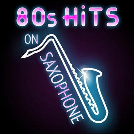 Обложка 80s Hits on Saxophone (2015) MP3