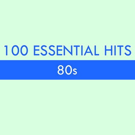 Обложка 100 Essential Hits - 80s (2015) MP3