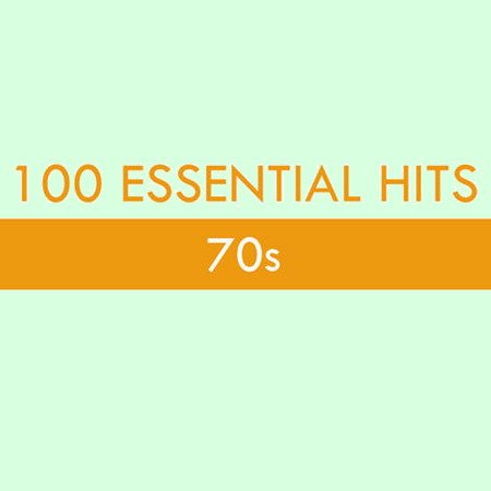 Обложка 100 Essential Hits - 70s (2015) MP3
