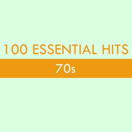 100 Essential Hits - 70s (2015) MP3