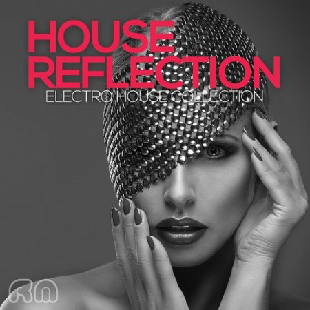 Обложка House Reflection - Electro House Collection (2016) MP3