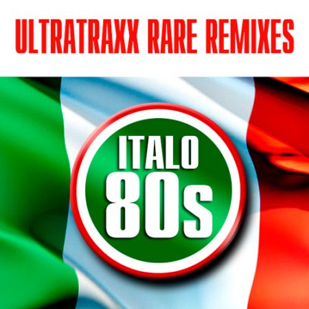 Обложка UltraTraxx Rare Remixes Italo 80s (2016) MP3
