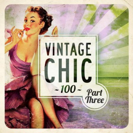 Обложка Vintage Chic 100: Part Three (2016) MP3