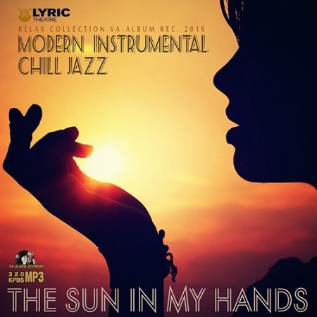Обложка The Sun In My Hands: Instrumental Chill Jazz (2016) MP3
