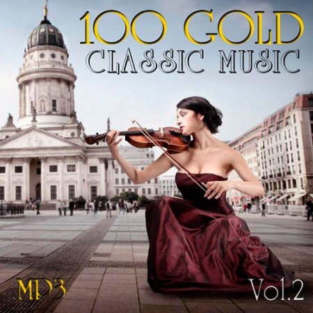 Обложка 100 Gold Classic Music Vol.2 (2017) MP3