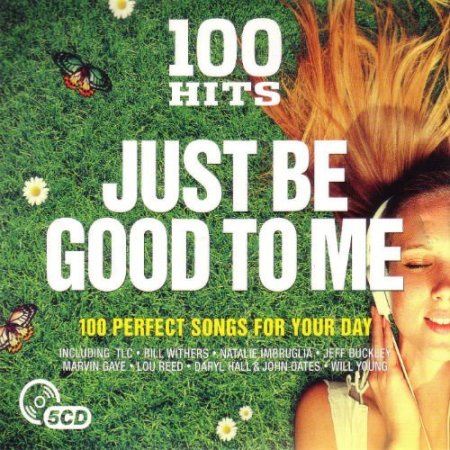 Обложка 100 Hits Just Be Good To Me (2017) MP3
