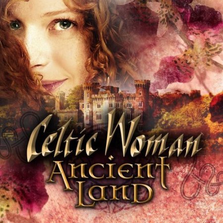 Обложка Celtic Woman - Ancient Land (2018) FLAC