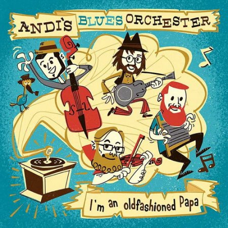 Обложка Andi's Blues Orchester - I'm an oldfashioned Papa (2018) FLAC