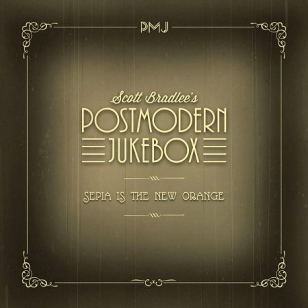 Обложка Scott Bradlee's Postmodern Jukebox - Sepia Is The New Orange (FLAC)