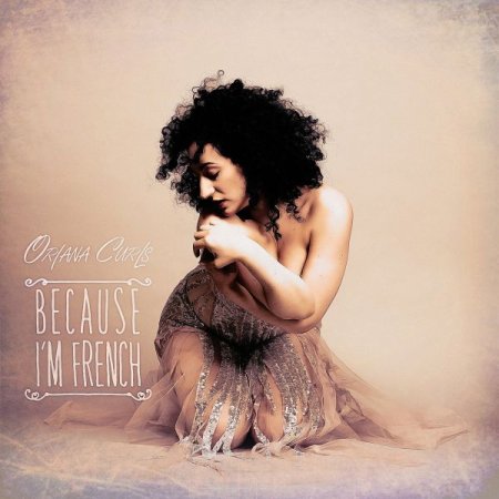 Обложка Oriana Curls - Because I'm French (FLAC)