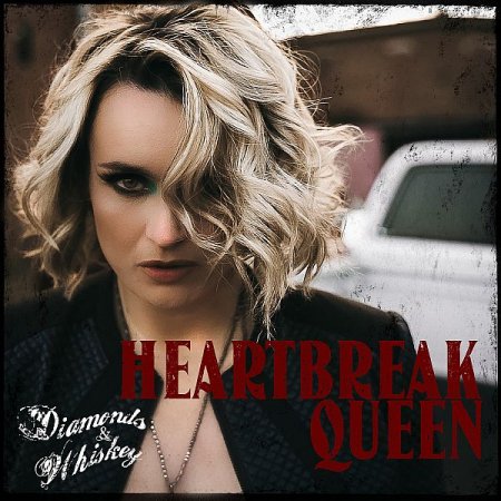 Обложка Diamonds & Whiskey - Heartbreak Queen (Digital Album) (2019) FLAC