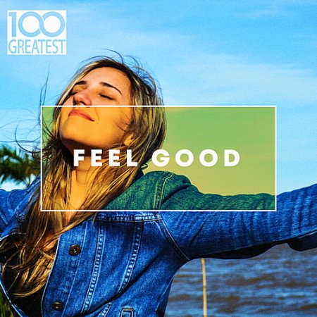 Обложка 100 Greatest Feel Good (2020) Mp3