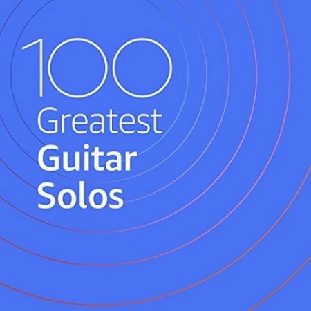 Обложка 100 Greatest Guitar Solos (2020) Mp3