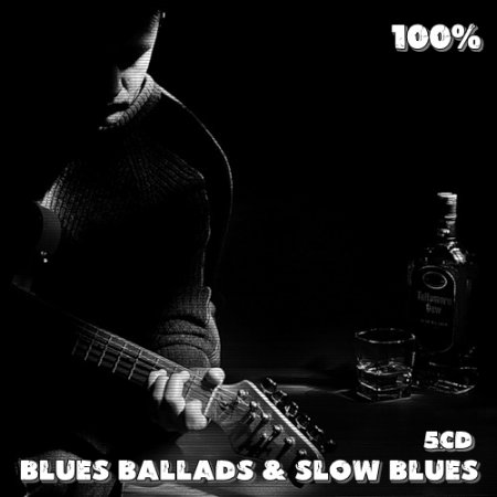 Обложка 100% Blues Ballads And Slow Blues (5CD) Mp3