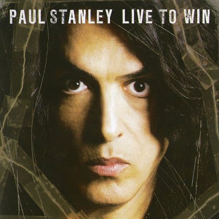 Обложка Paul Stanley - Live To Win (2006) FLAC