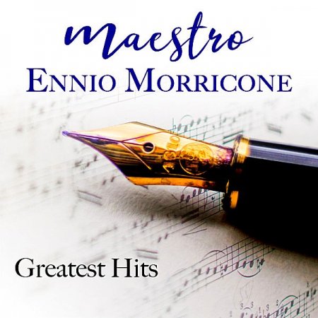 Обложка Ennio Morricone - Maestro Ennio Morricone Greatest Hits (2018) Mp3