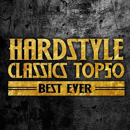 Обложка Hardstyle Classics Top 50 Best Ever (2020) Mp3